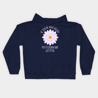 If Today Was Heavy Put It Down And Let It Go Kids Hoodie